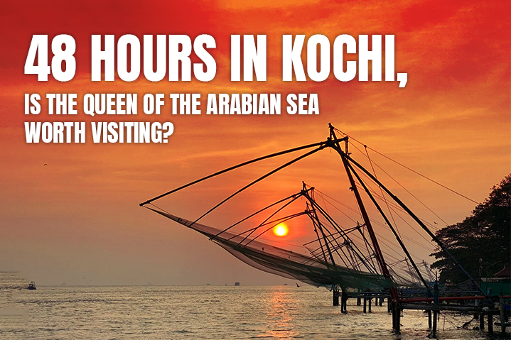 48 hours in Kochi