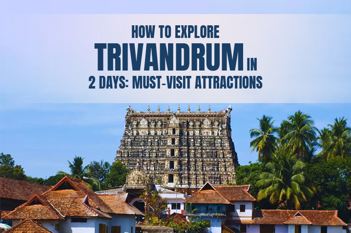 How to Explore Trivandrum